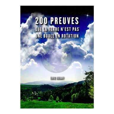 200 Preuves que la Terre n'est pas une boule en rotation